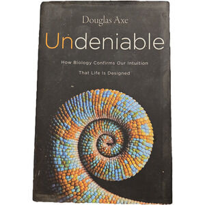 Undeniable by Douglas Axe Listing Science Biology Creationism Faith HarperOne